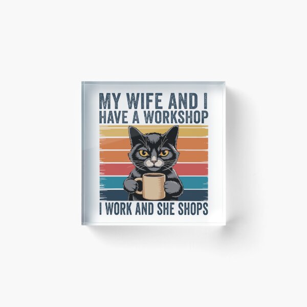 Item preview, My Wife and I Have a Workshop I Work and She Shops Funny Woodworking Husband Gift Design designed and sold by 76Valeria.