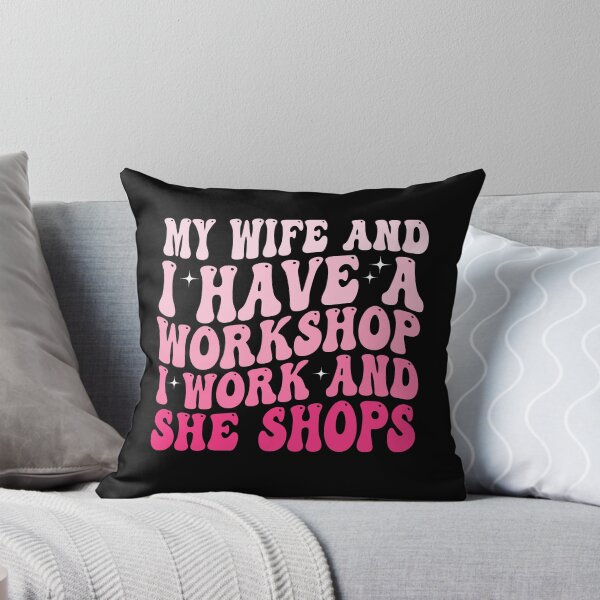 Item preview, My Wife and I Have a Workshop I Work and She Shops Funny Woodworking Husband Gift Design designed and sold by 76Valeria.