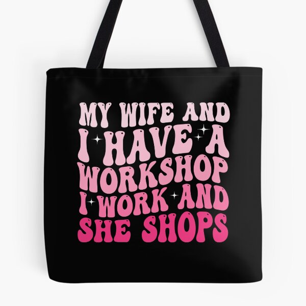 Item preview, My Wife and I Have a Workshop I Work and She Shops Funny Woodworking Husband Gift Design designed and sold by 76Valeria.