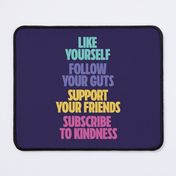 Item preview, Like Yourself, Follow Your Guts, Support Your Friends, Subscribe To Kindness — Social Media Terms IRL (Color) designed and sold by Koyaanisqatsian.