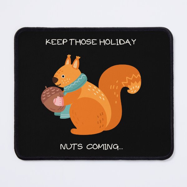 Item preview, Funny Squirrel Keep Those Holiday Nuts Coming Design. Cute Holiday Squirrel Loves Acorns designed and sold by laughterforall.
