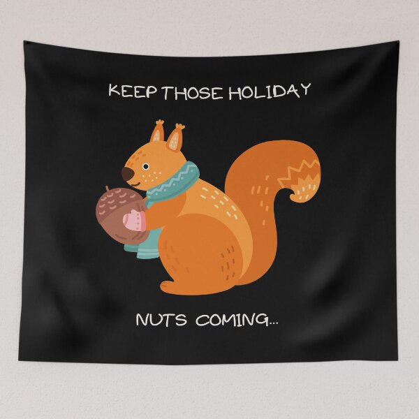 Item preview, Funny Squirrel Keep Those Holiday Nuts Coming Design. Cute Holiday Squirrel Loves Acorns designed and sold by laughterforall.