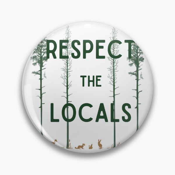 Item preview, Respect the Locals Forest Wildlife Nature Conservation T-Shirt Design designed and sold by ArtMashupCo.