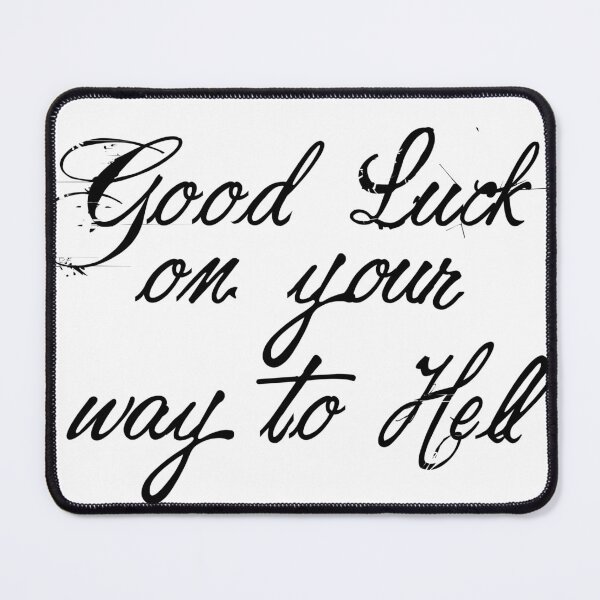 Item preview, Good luck on your way to hell- oh well designed and sold by GigiPrints.