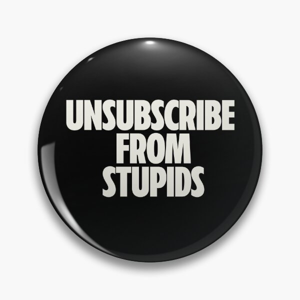 Item preview, Unsubscribe From Stupids designed and sold by Koyaanisqatsian.