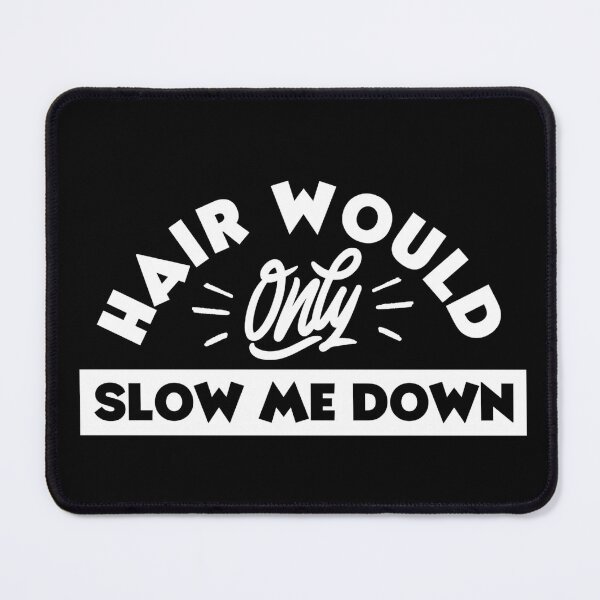 Item preview, Hair-Would-Only-Slow-Me-Down designed and sold by Dondonmart.