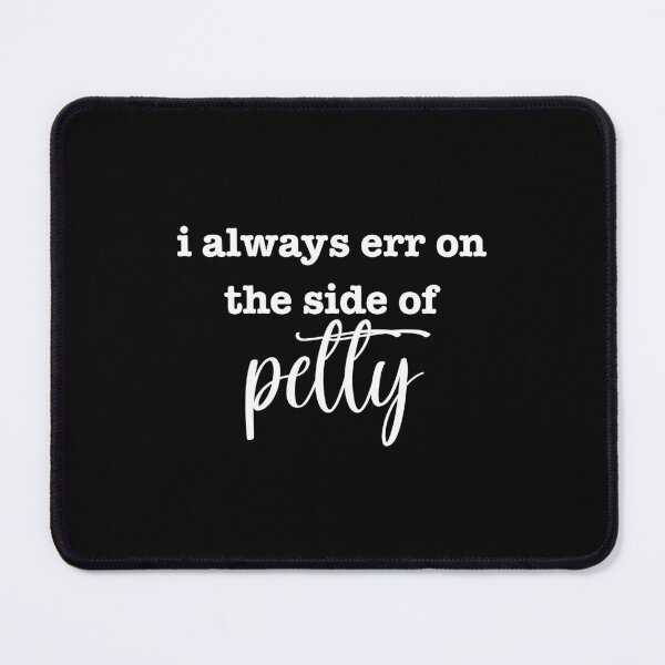 Item preview, i always err on the side of petty - white font designed and sold by "Nice" Guy Recovery Co..