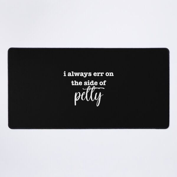 Item preview, i always err on the side of petty - white font designed and sold by "Nice" Guy Recovery Co..