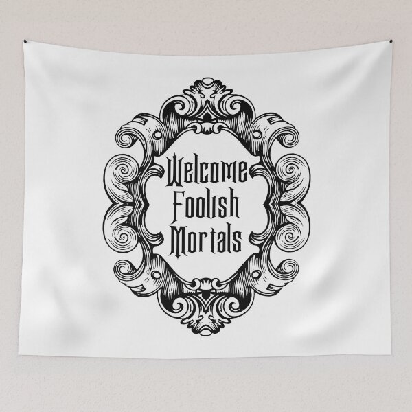 Item preview, Welcome Foolish Mortals designed and sold by naturebyxomi.