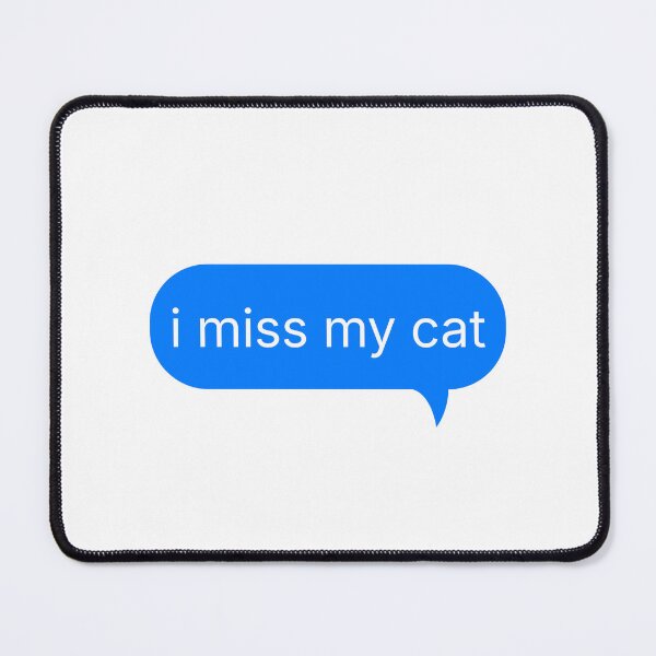 Item preview, I Miss My Cat text bubble designed and sold by titanic415.