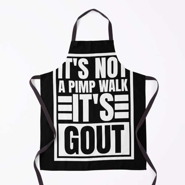 Item preview, It's Not A Pimp Walk It's Gout designed and sold by Dondonmart.