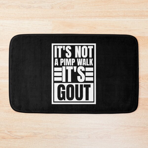 Item preview, It's Not A Pimp Walk It's Gout designed and sold by Dondonmart.