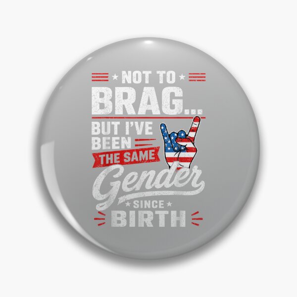 Item preview, Not to Brag But I've Been The Same Gender Since Birth designed and sold by ArleneRowe.