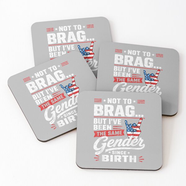 Item preview, Not to Brag But I've Been The Same Gender Since Birth designed and sold by ArleneRowe.