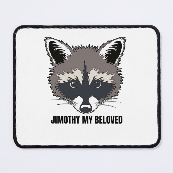 Item preview, Jimothy My Beloved Funny Raccoon Meme Graphic designed and sold by     Fatma Creates.
