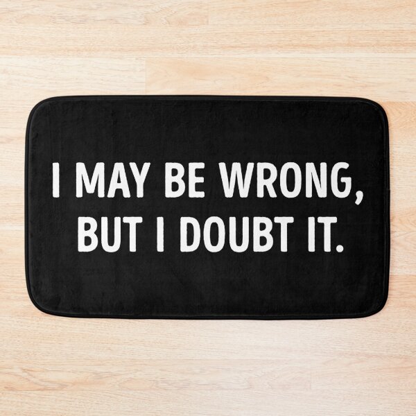 Item preview, I May Be Wrong But I Doubt It Funny designed and sold by WhistleCloset.