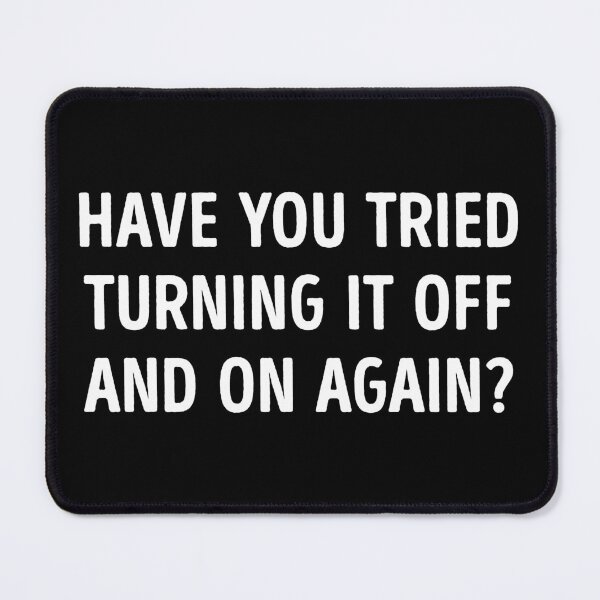 Item preview, Have You Tried Turning It Off And On Again Funny designed and sold by WhistleCloset.