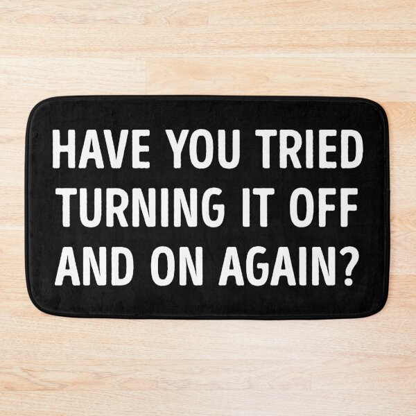 Item preview, Have You Tried Turning It Off And On Again Funny designed and sold by WhistleCloset.