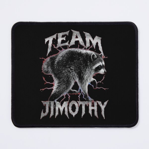 Item preview, Funny Team JIMOTHY Raccoon Meme designed and sold by MonteSorado.