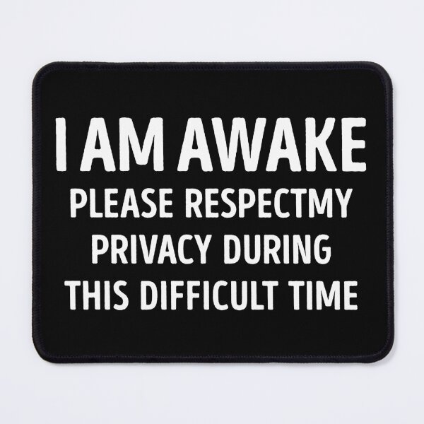 Item preview, I Am Awake Please Respect My Privacy Humor Funny designed and sold by WhistleCloset.