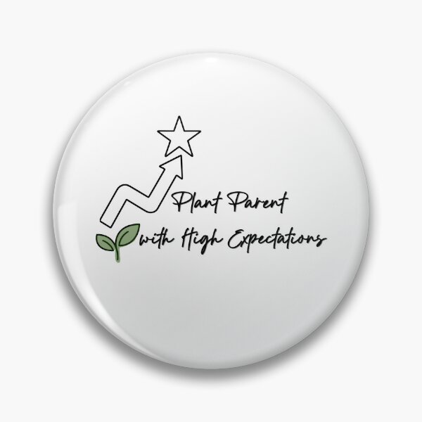 Item preview, Plant Parent With High Expectations Funny Gardening Quote designed and sold by NESTORY-Studio.