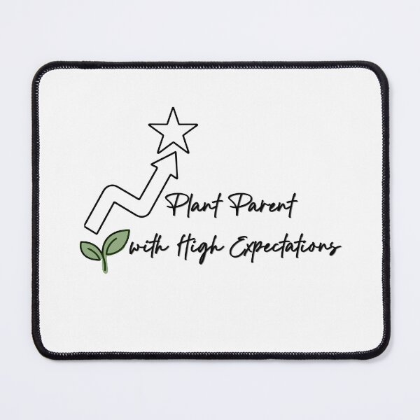 Item preview, Plant Parent With High Expectations Funny Gardening Quote designed and sold by NESTORY-Studio.