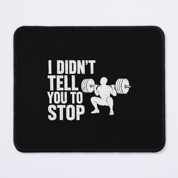 Item preview, I Didnt Tell You to Stop funny gym designed and sold by CelidaBonde.