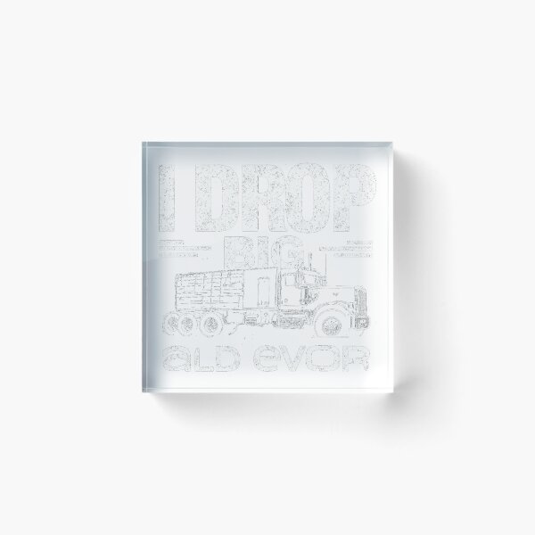 Item preview, I Drop Big Loads Semi Truck Driver Gift designed and sold by lht6474.