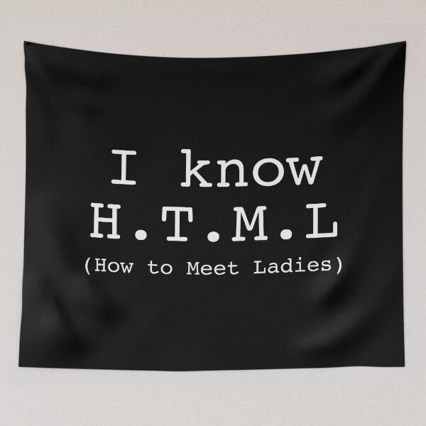 Item preview, I Know HTML (How To Meet Ladies) designed and sold by NoThoughtsCat.