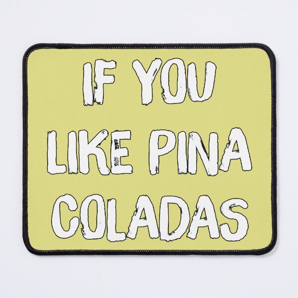 Item preview, If You Like Pina Coladas designed and sold by NoThoughtsCat.
