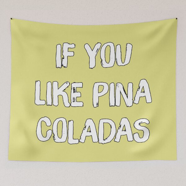 Item preview, If You Like Pina Coladas designed and sold by NoThoughtsCat.