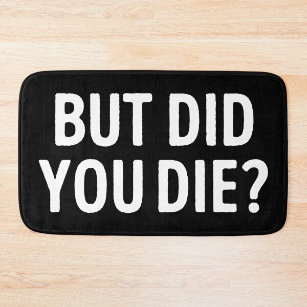 Item preview, But Did You Die Funny designed and sold by WhistleCloset.