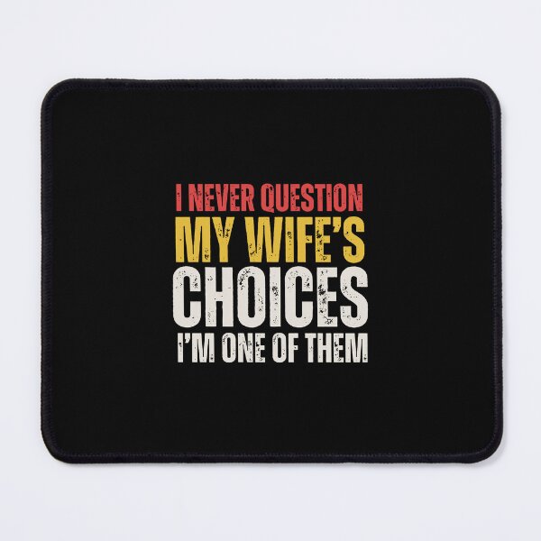 Item preview, I Never Question My Wife's Choices designed and sold by amandasherien.