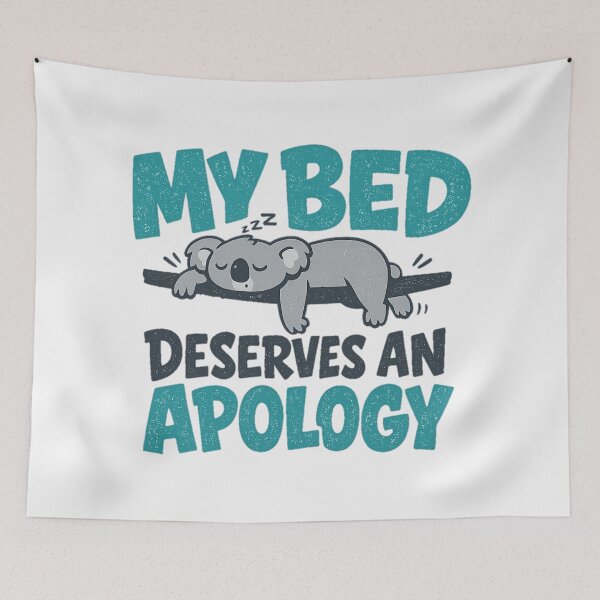 Item preview, My Bed Deserves An Apology, Rest Culture Graphic Gift designed and sold by PhylonBoxx.