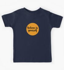 Glaub an dich Kinder T-Shirt