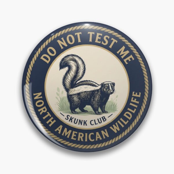 Item preview, Do Not Test Me Skunk Club Humor Badge designed and sold by CalmCapy Co.