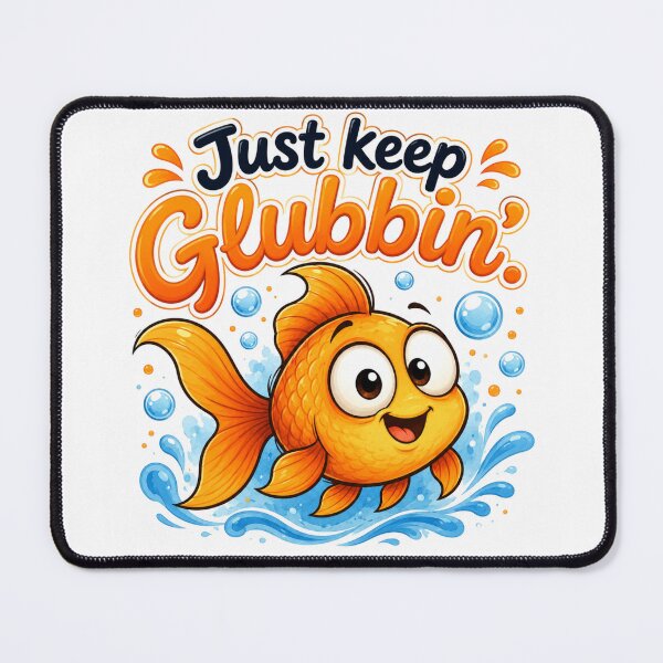Item preview, Just Keep Glubbin Cute Goldfish Quote | Adorable Kawaii Fish Illustration | Funny Positive Ocean Animal Design designed and sold by CRAZZYDOODLES.
