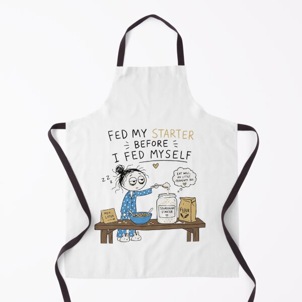 Item preview, Fed My Starter Before I Fed Myself Sourdough Baker designed and sold by Popstudio85.