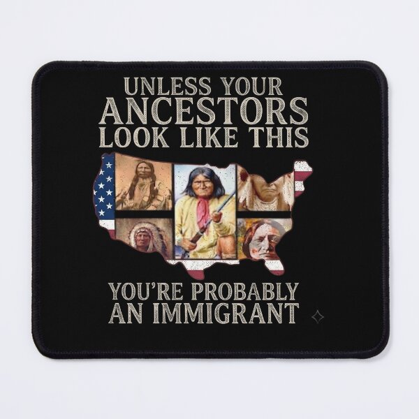 Item preview, Unless Your Ancestors Look Like....Native American Immigrant, designed and sold by destroyplanet.