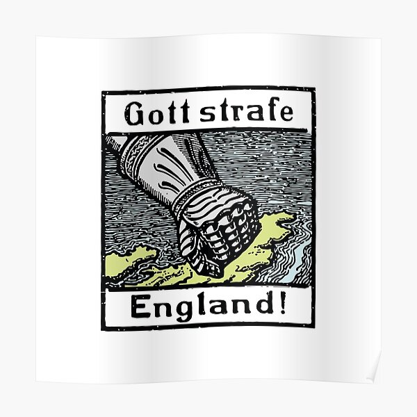 "Gott strafe England! God punish England! >_" Poster by monk555