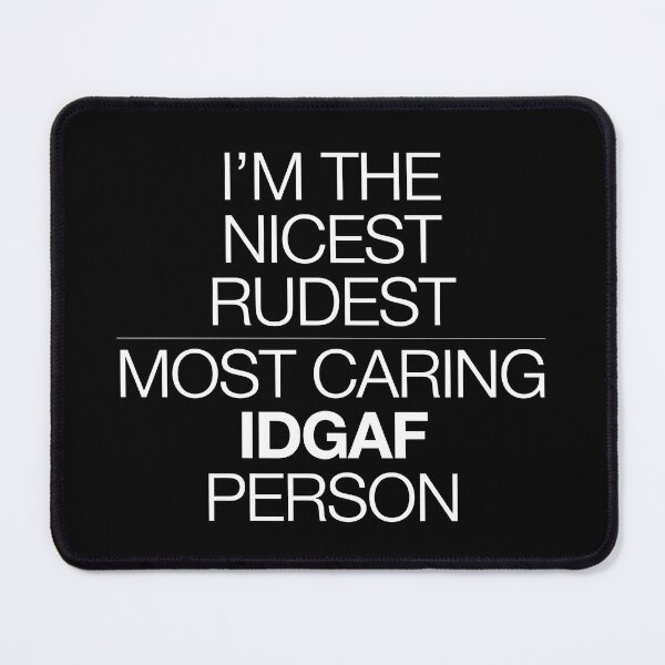 Item preview, I'm The Nicest Rudest Most Caring IDGAF Person designed and sold by Millsoft.