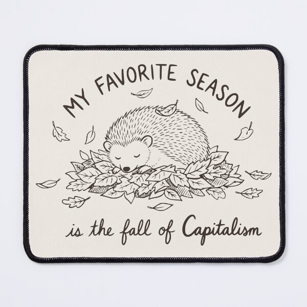 Item preview, Favorite Season Fall of Capitalism Socialist Hedgehog designed and sold by Riot-And-Hope.
