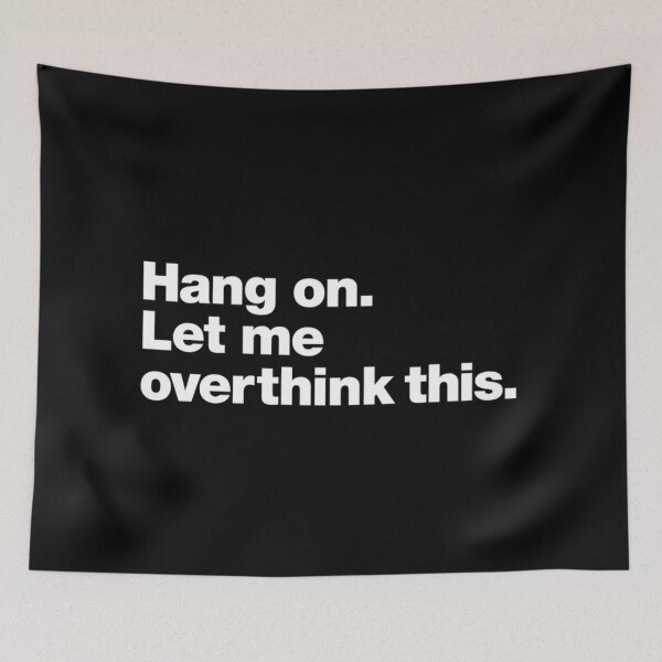 Item preview, Hang On, Let Me Overthink This – Funny Anxiety Quote designed and sold by Inky Accessories.