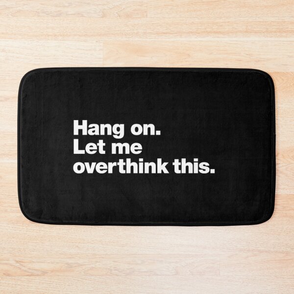 Item preview, Hang On, Let Me Overthink This – Funny Anxiety Quote designed and sold by Inky Accessories.