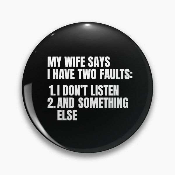 Item preview, My Wife Says I Have Two Faults designed and sold by Dondonmart.