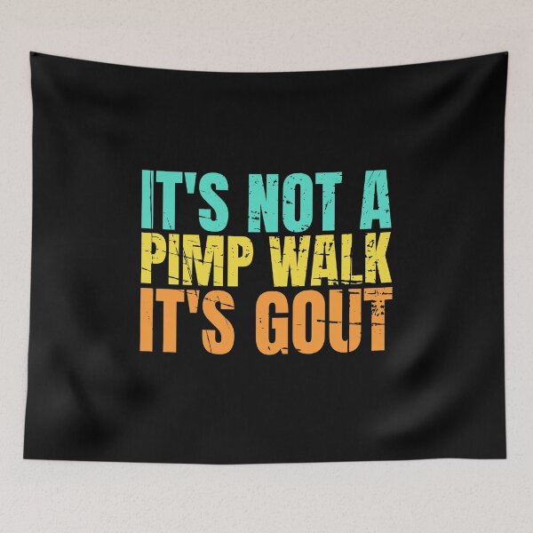 Item preview, It's Not A Pimp Walk It's Gout designed and sold by Dondonmart.