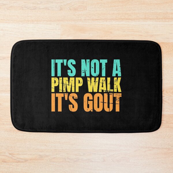 Item preview, It's Not A Pimp Walk It's Gout designed and sold by Dondonmart.