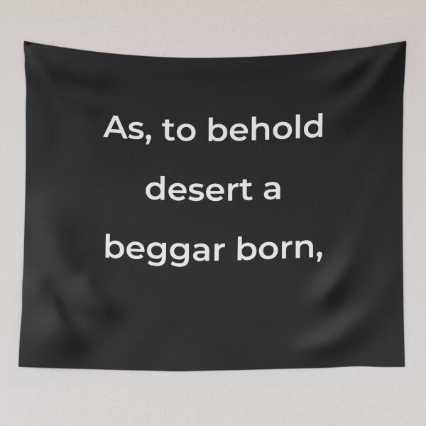 Item preview, “As, to behold desert a beggar born,” - print white designed and sold by ariksworld.