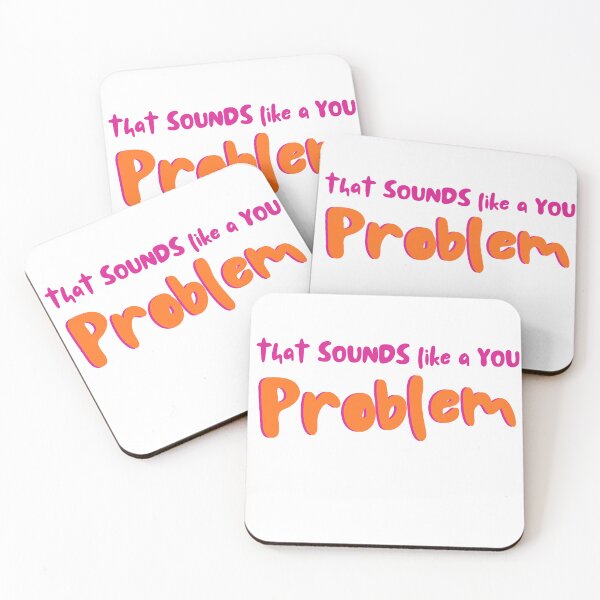 Item preview, That Sounds Like A You Problem designed and sold by ATJoker.