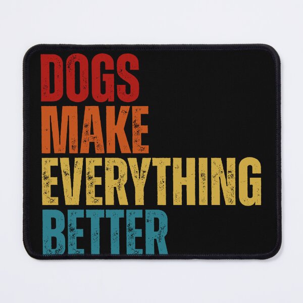 Item preview, Dogs make everything better designed and sold by Dondonmart.